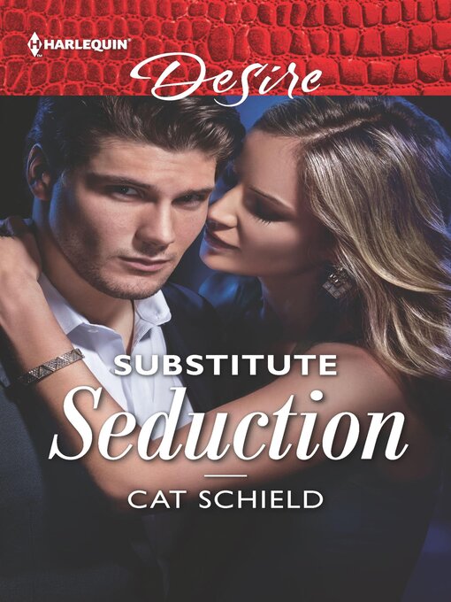 Title details for Substitute Seduction by Cat Schield - Available